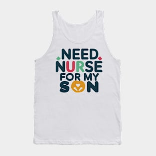 need nurse for my son Tank Top